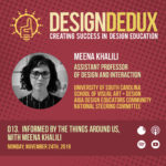 013. Informed by the Things Around Us: with Meena Khalili (S1E5)
